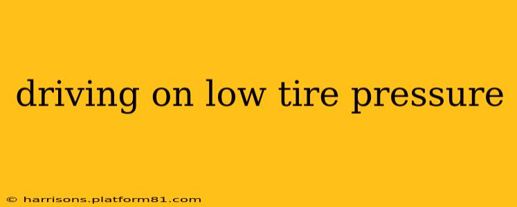 driving on low tire pressure