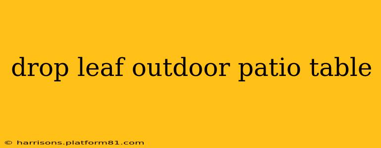 drop leaf outdoor patio table