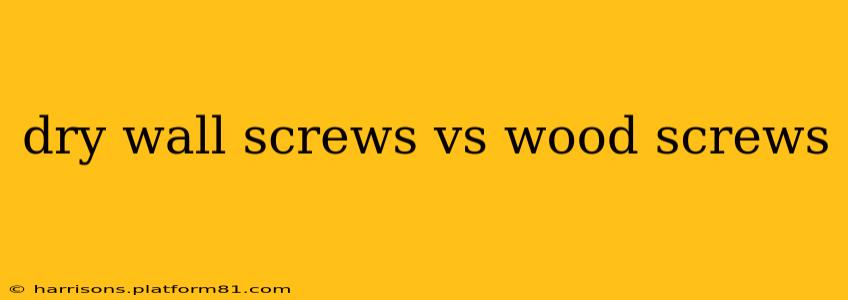 dry wall screws vs wood screws