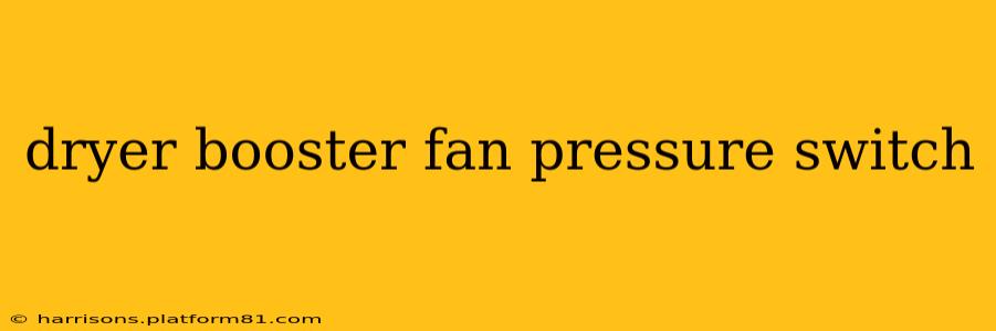 dryer booster fan pressure switch