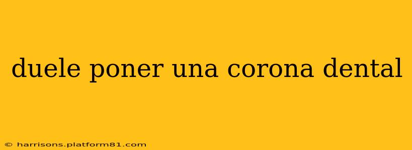 duele poner una corona dental