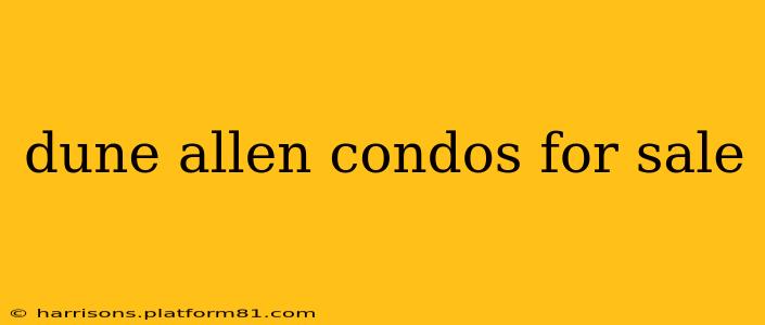 dune allen condos for sale