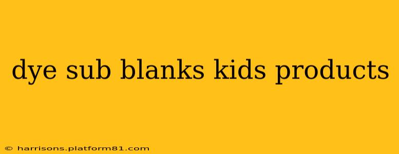 dye sub blanks kids products