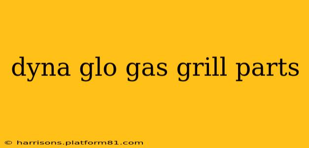 dyna glo gas grill parts