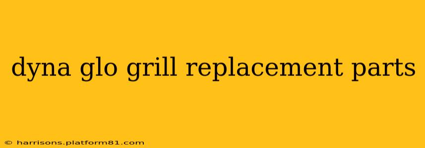 dyna glo grill replacement parts