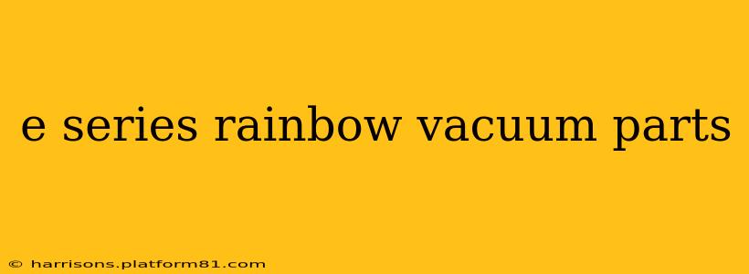 e series rainbow vacuum parts
