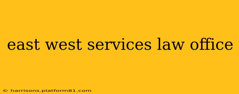 east west services law office