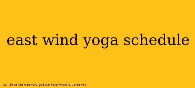 east wind yoga schedule