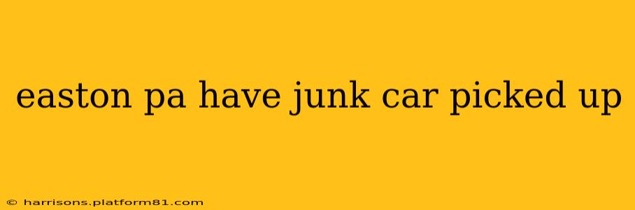 easton pa have junk car picked up