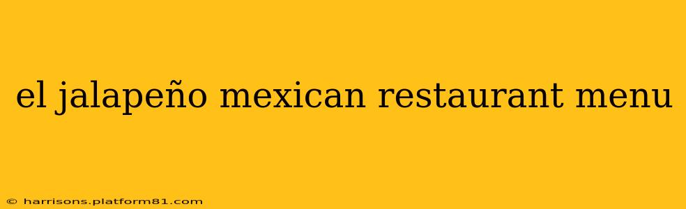 el jalapeño mexican restaurant menu