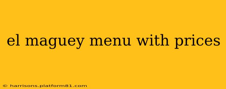 el maguey menu with prices