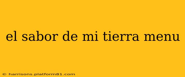 el sabor de mi tierra menu