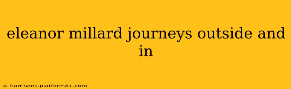 eleanor millard journeys outside and in