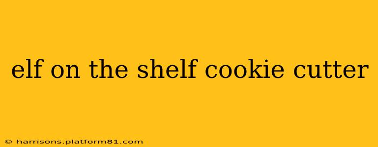 elf on the shelf cookie cutter