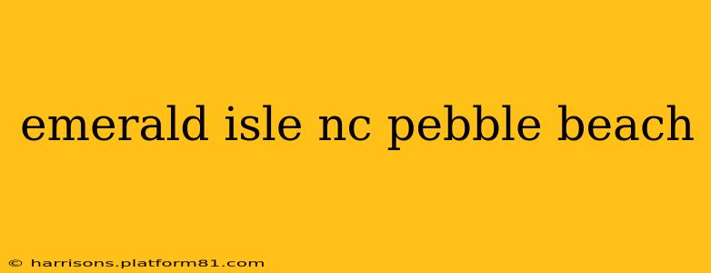 emerald isle nc pebble beach