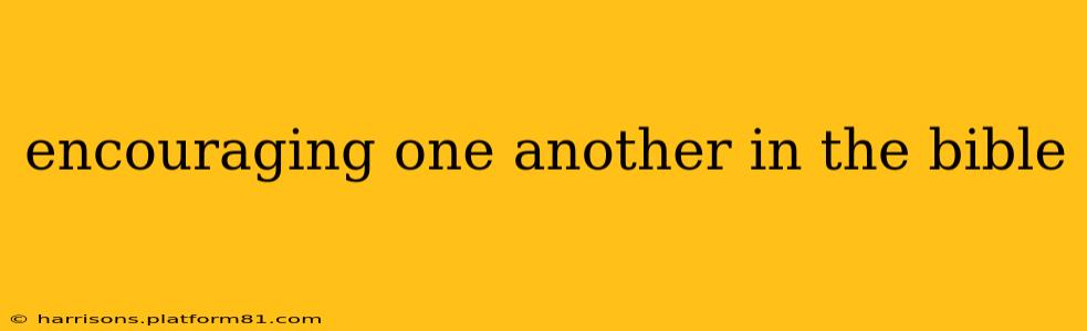 encouraging one another in the bible