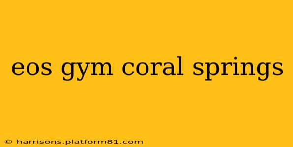 eos gym coral springs