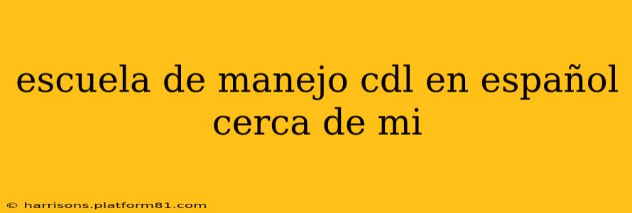 escuela de manejo cdl en español cerca de mi