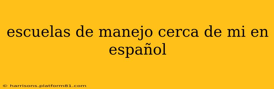 escuelas de manejo cerca de mi en español