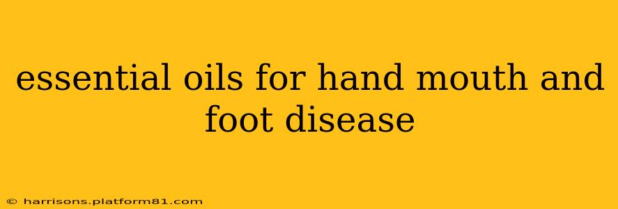 essential oils for hand mouth and foot disease