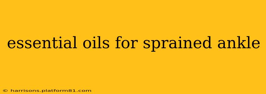 essential oils for sprained ankle