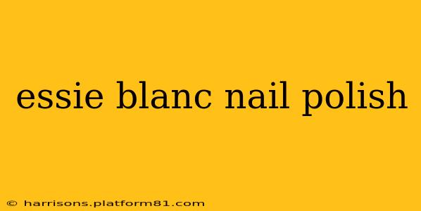 essie blanc nail polish