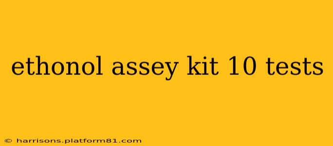 ethonol assey kit 10 tests