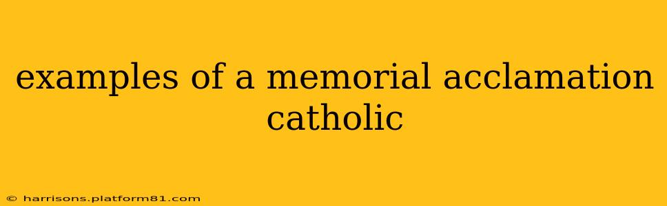 examples of a memorial acclamation catholic