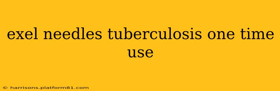 exel needles tuberculosis one time use