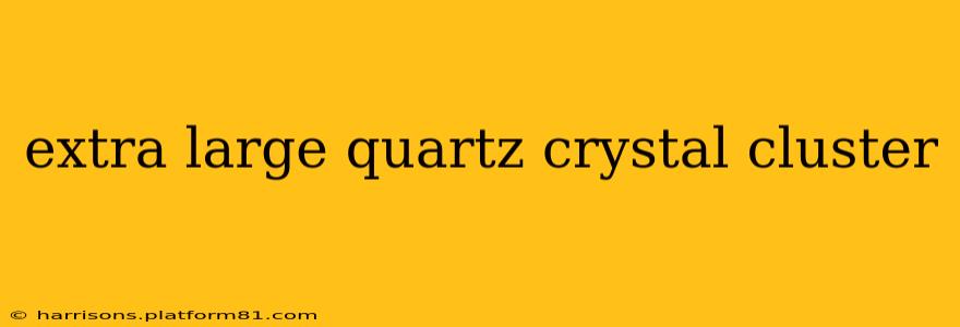 extra large quartz crystal cluster