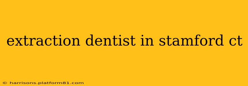 extraction dentist in stamford ct
