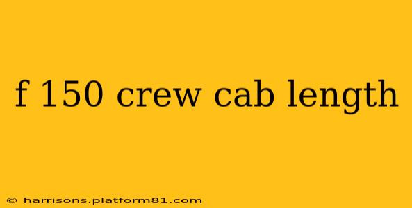 f 150 crew cab length