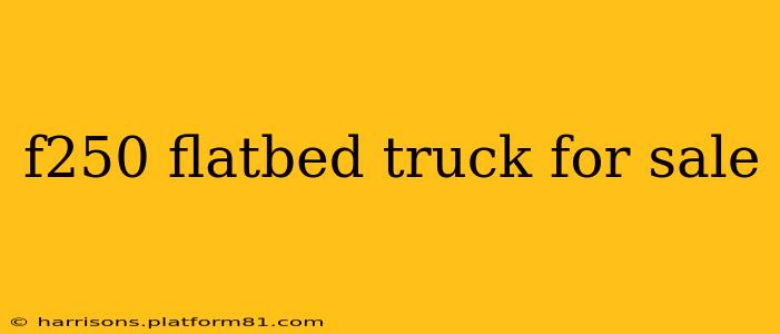 f250 flatbed truck for sale