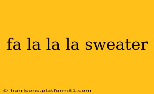 fa la la la sweater