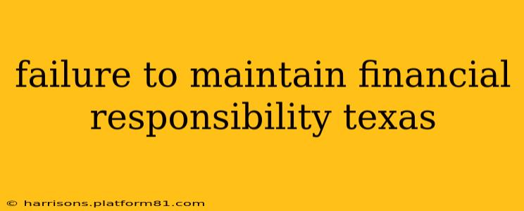 failure to maintain financial responsibility texas
