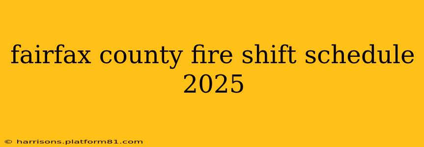 fairfax county fire shift schedule 2025