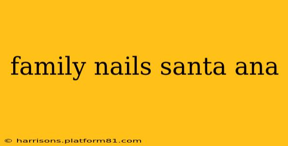 family nails santa ana