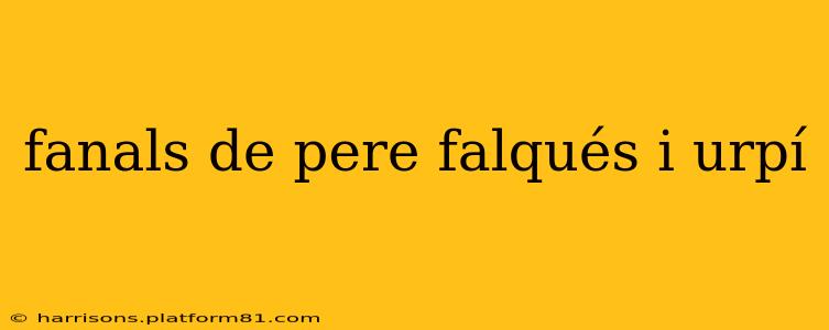 fanals de pere falqués i urpí