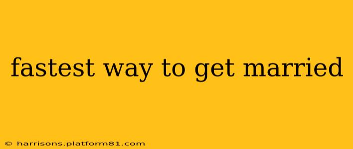 fastest way to get married