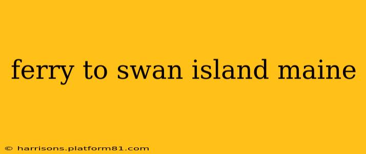ferry to swan island maine