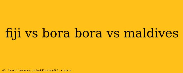 fiji vs bora bora vs maldives