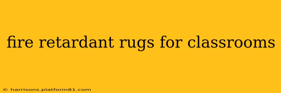 fire retardant rugs for classrooms