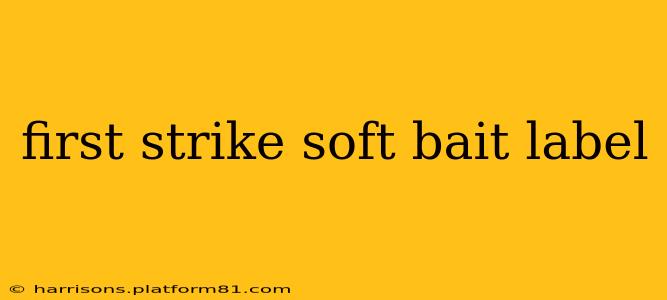 first strike soft bait label