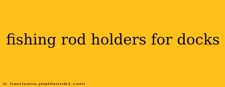 fishing rod holders for docks