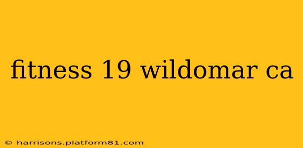 fitness 19 wildomar ca