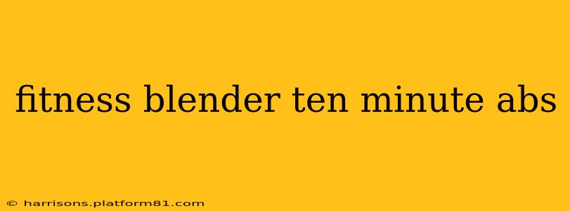 fitness blender ten minute abs