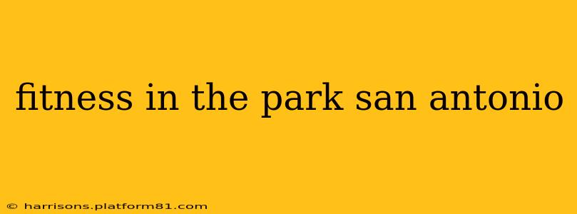 fitness in the park san antonio
