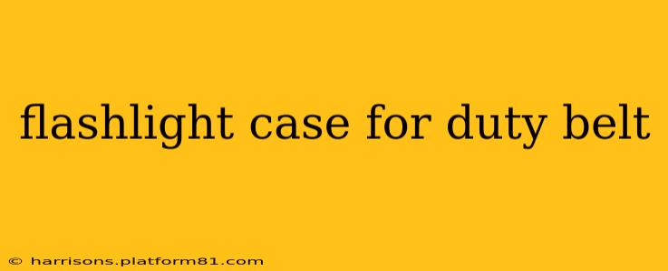 flashlight case for duty belt