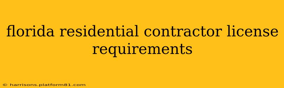 florida residential contractor license requirements