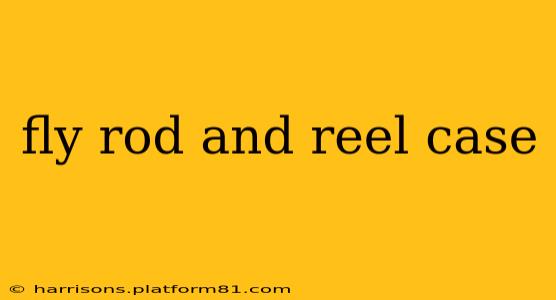 fly rod and reel case